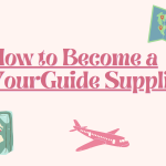 How to Become a GetYourGuide Supplier: A Guide for Tour Operators